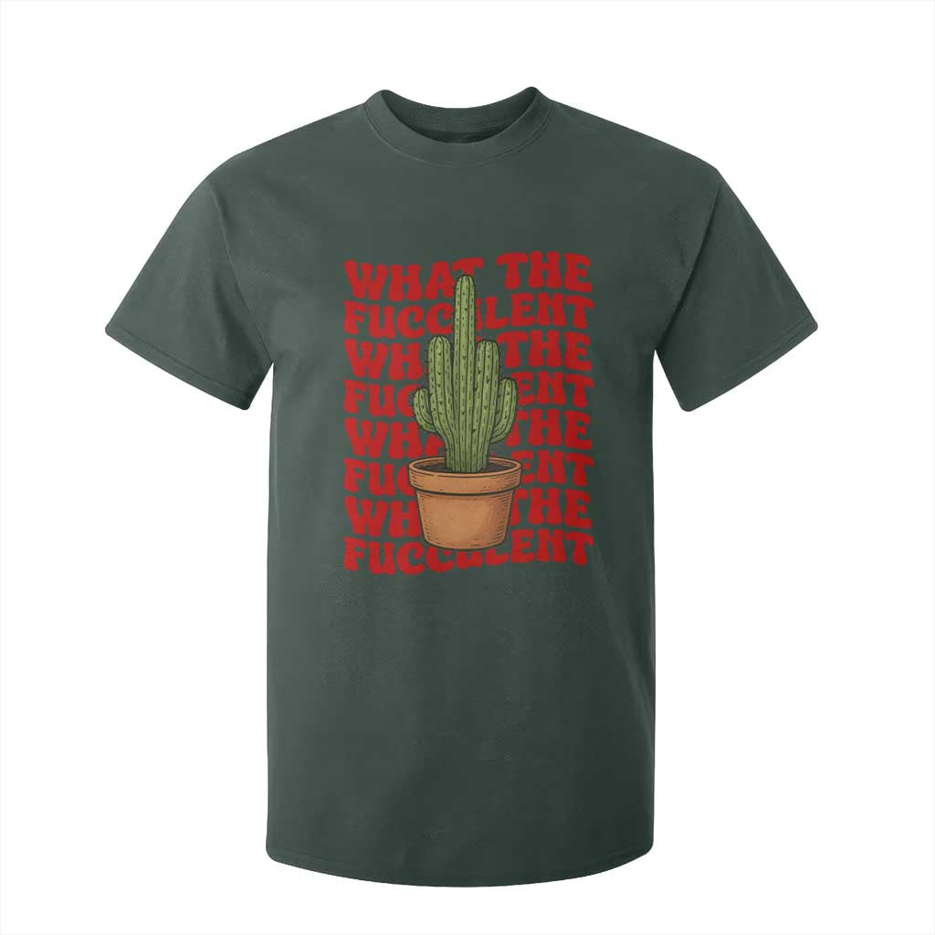 Funny What The Fucculent T Shirt For Kid Cactus Succulents Plants Gardening TS11 Dark Forest Green Print Your Wear