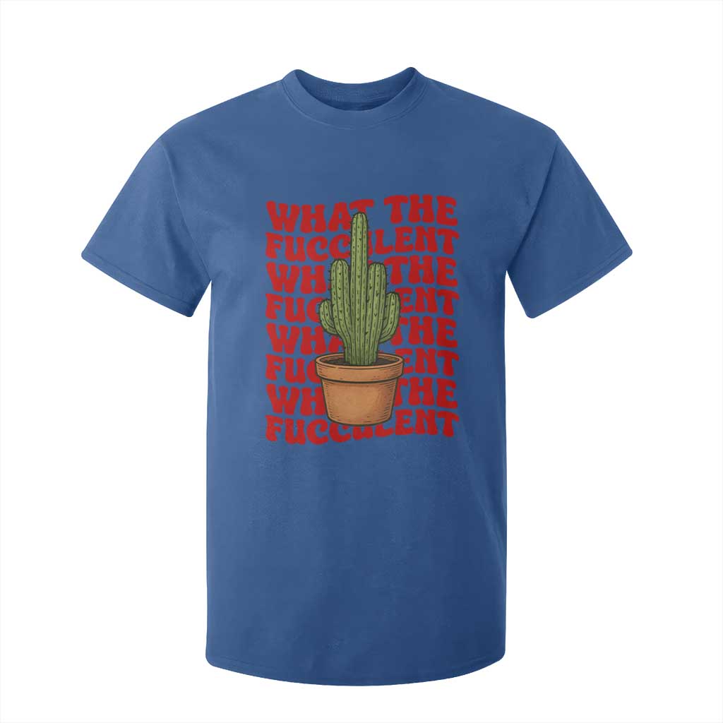 Funny What The Fucculent T Shirt For Kid Cactus Succulents Plants Gardening TS11 Royal Blue Print Your Wear