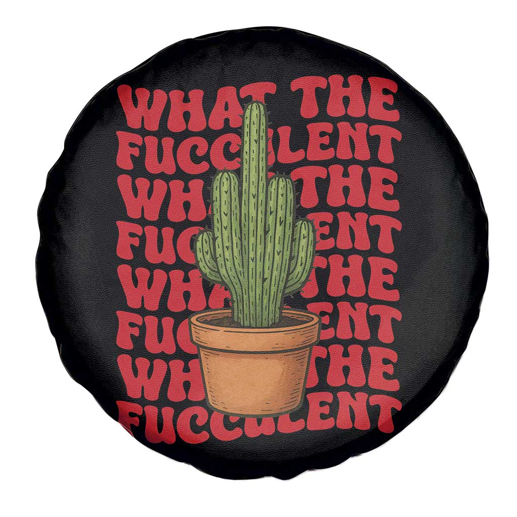 Funny What The Fucculent Spare Tire Cover Cactus Succulents Plants Gardening TS11 Print Your Wear