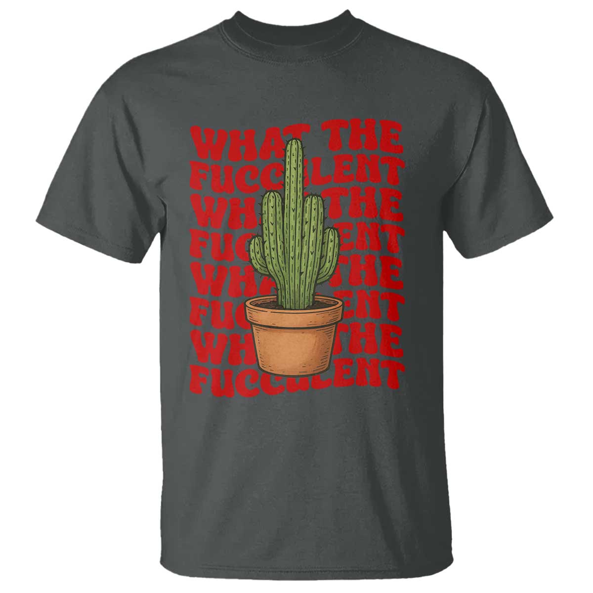 Funny What The Fucculent T Shirt Cactus Succulents Plants Gardening TS11 Dark Heather Print Your Wear