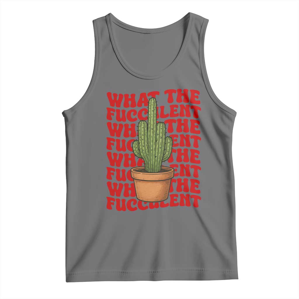 Funny What The Fucculent Tank Top Cactus Succulents Plants Gardening TS11 Black Heather Print Your Wear