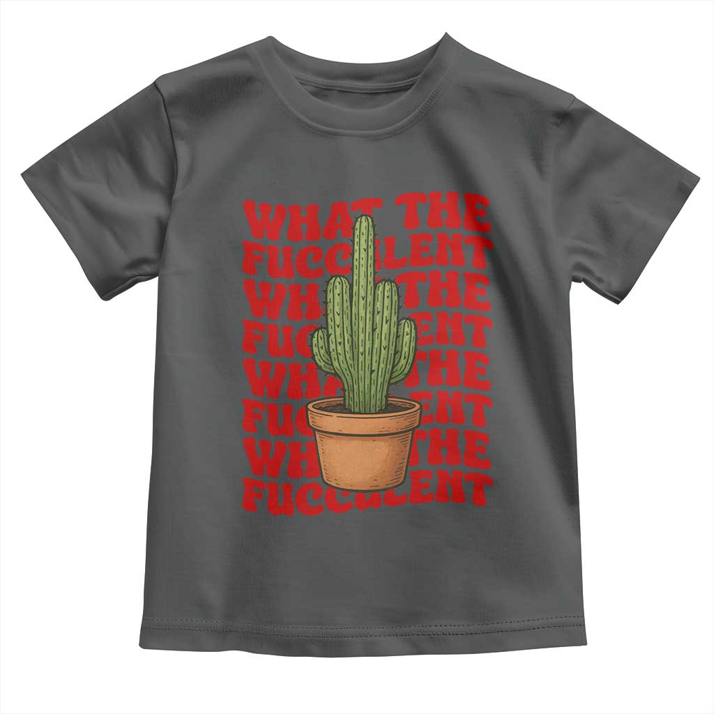 Funny What The Fucculent Toddler T Shirt Cactus Succulents Plants Gardening TS11 Dark Heather Print Your Wear