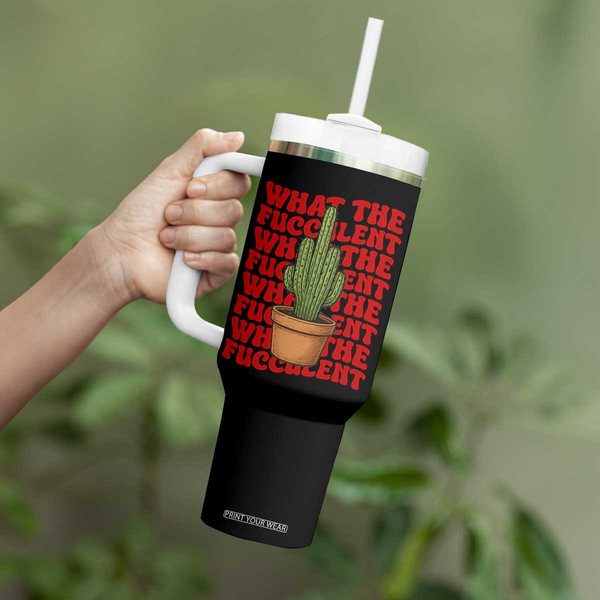 Funny What The Fucculent Tumbler With Handle Cactus Succulents Plants Gardening TS11 Print Your Wear