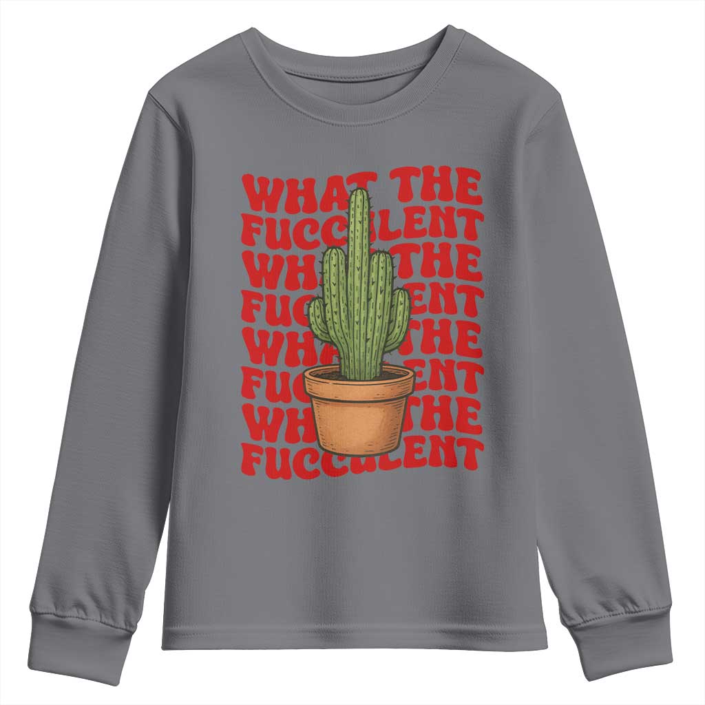 Funny What The Fucculent Youth Sweatshirt Cactus Succulents Plants Gardening TS11 Charcoal Print Your Wear