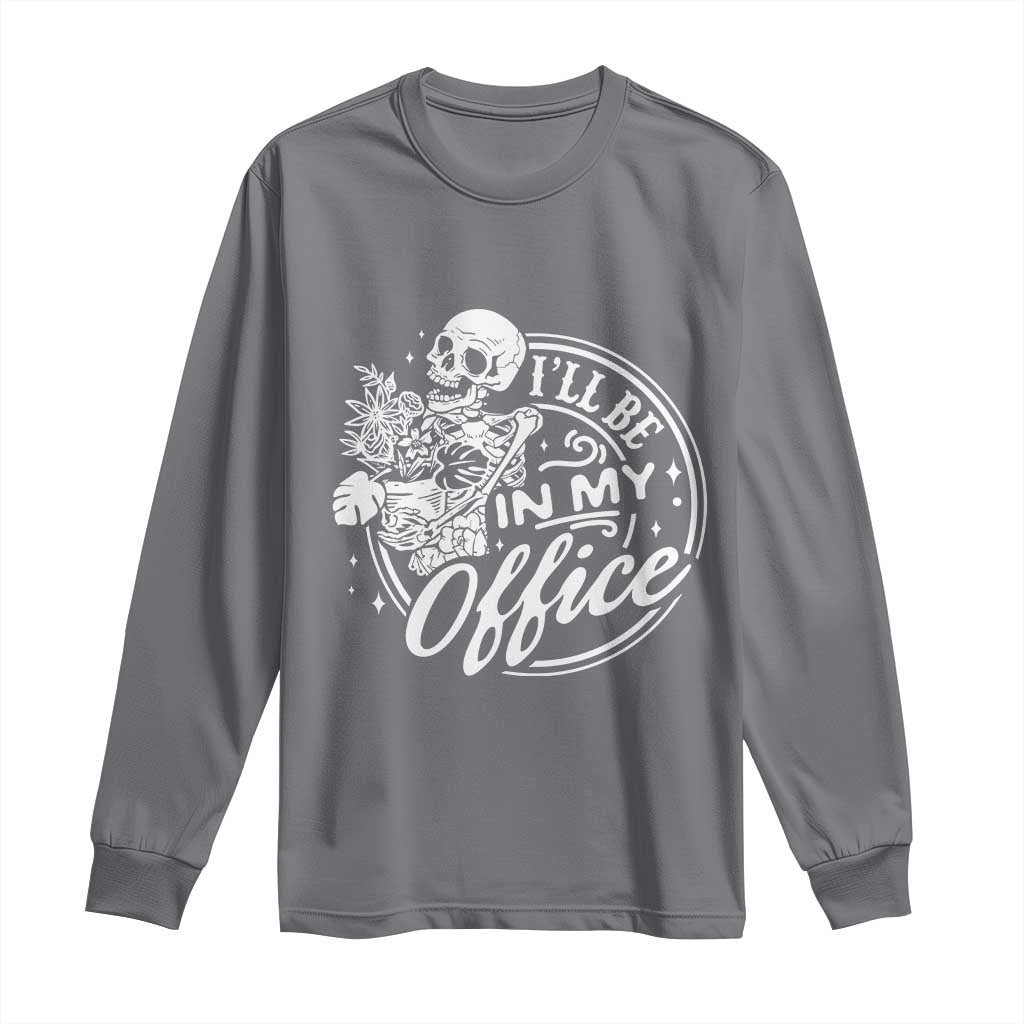 Funny Garden I Will Be In My Office Long Sleeve Shirt Gardening Fathers Day TS11 Charcoal Print Your Wear