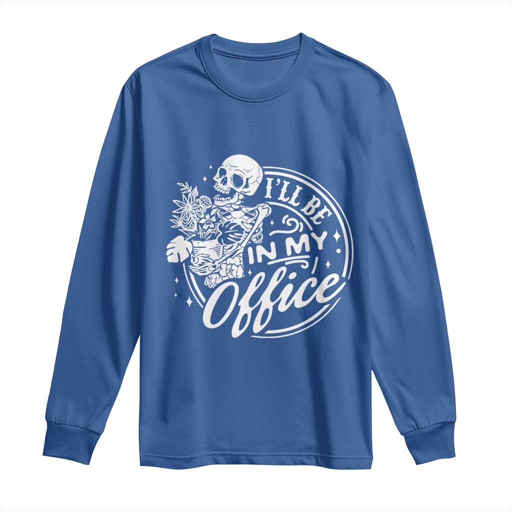 Funny Garden I Will Be In My Office Long Sleeve Shirt Gardening Fathers Day TS11 Royal Blue Print Your Wear