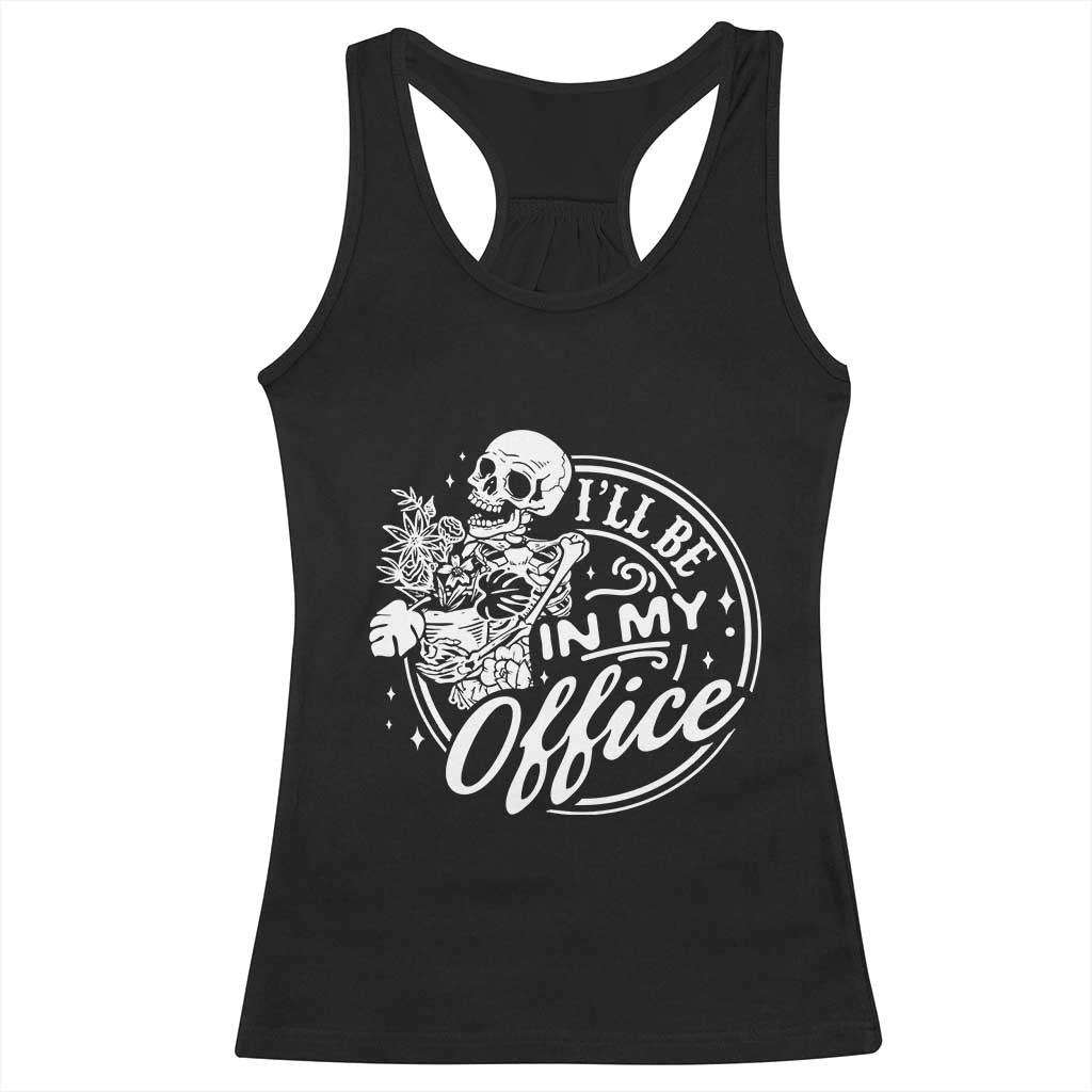 Funny Garden I Will Be In My Office Racerback Tank Top Gardening Fathers Day TS11 Black Print Your Wear