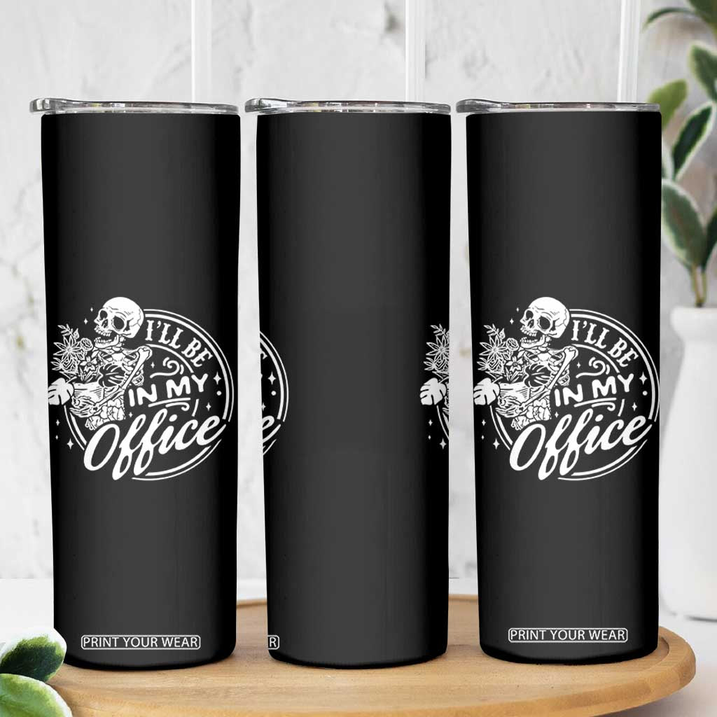 Funny Garden I Will Be In My Office Skinny Tumbler Gardening Fathers Day TS11 Print Your Wear