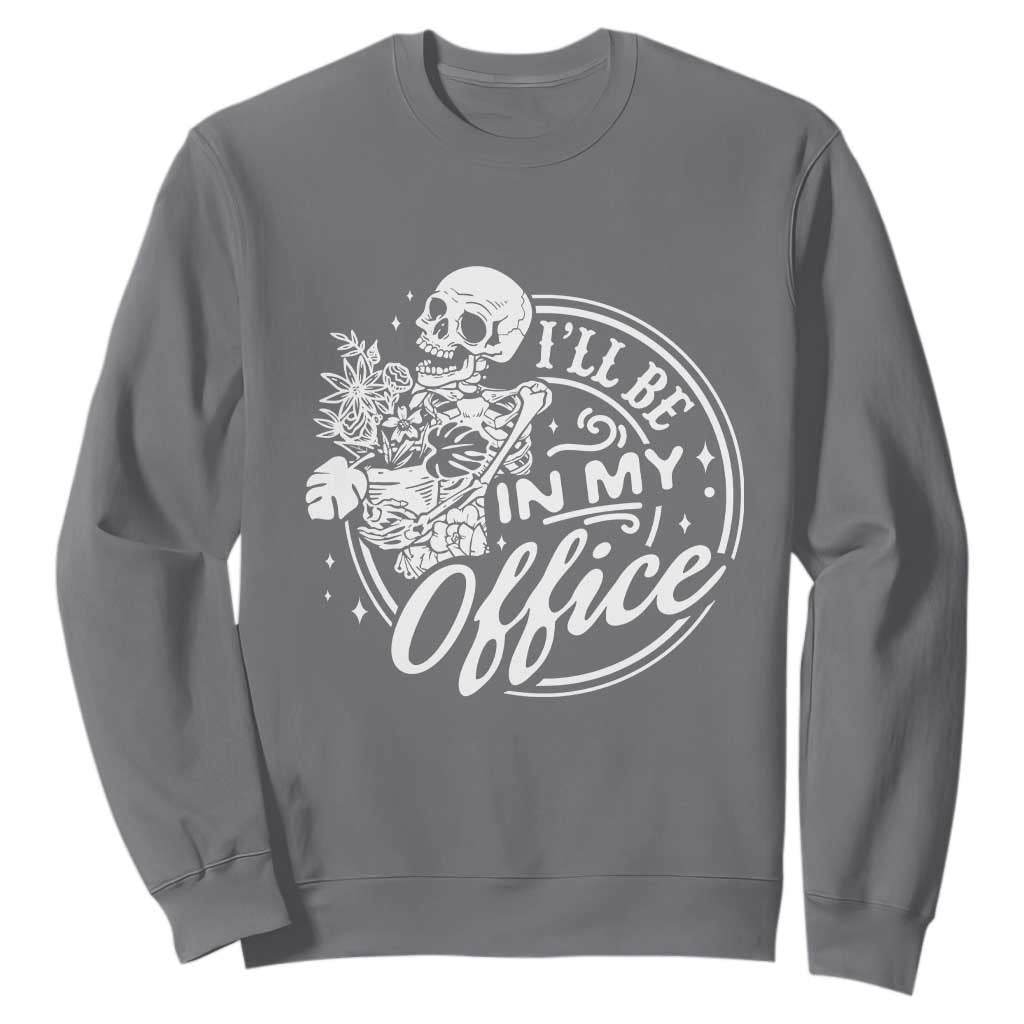Funny Garden I Will Be In My Office Sweatshirt Gardening Fathers Day TS11 Charcoal Print Your Wear