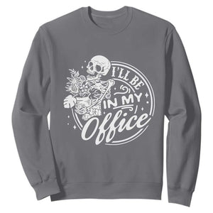 Funny Garden I Will Be In My Office Sweatshirt Gardening Fathers Day TS11 Charcoal Print Your Wear