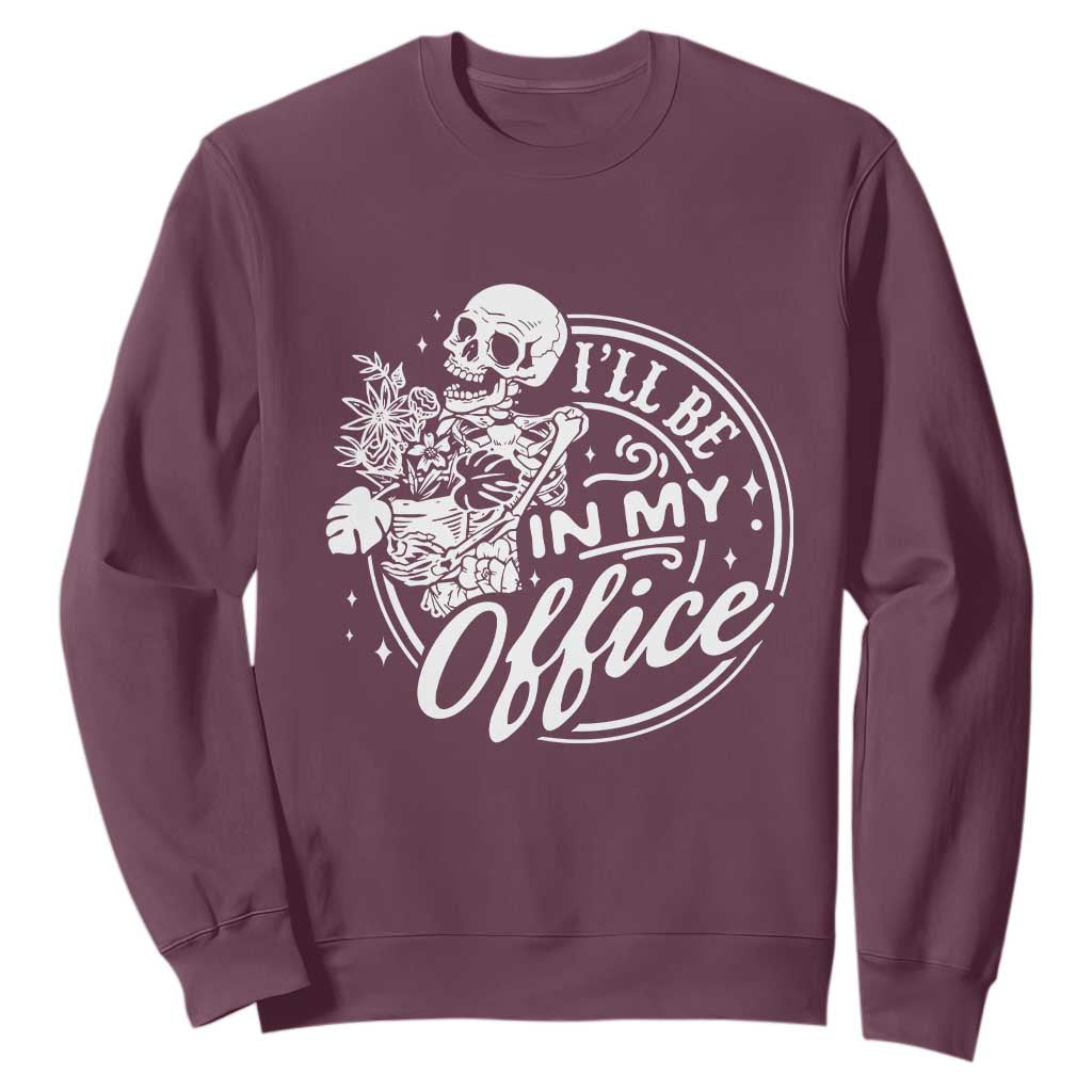 Funny Garden I Will Be In My Office Sweatshirt Gardening Fathers Day TS11 Maroon Print Your Wear