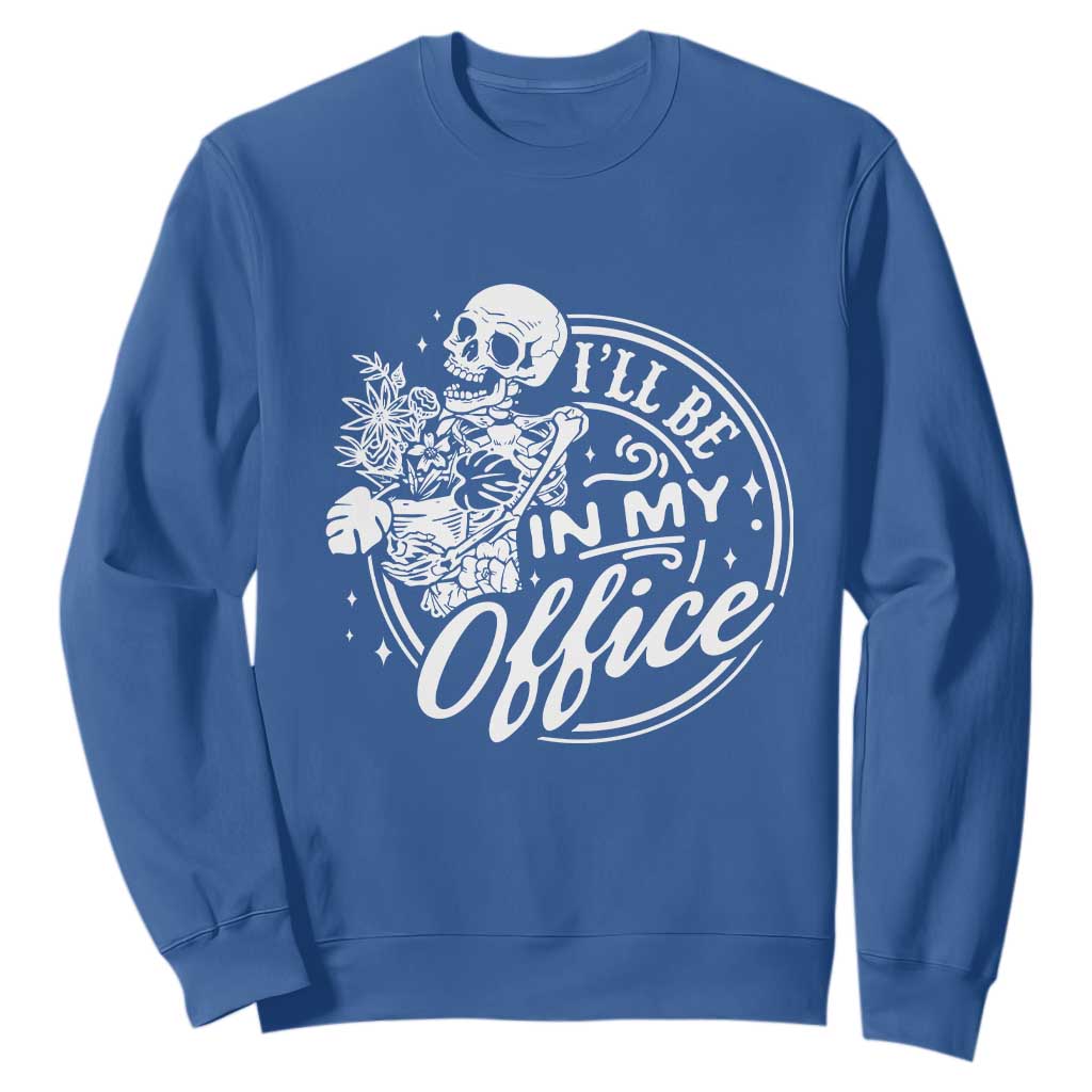 Funny Garden I Will Be In My Office Sweatshirt Gardening Fathers Day TS11 Royal Blue Print Your Wear