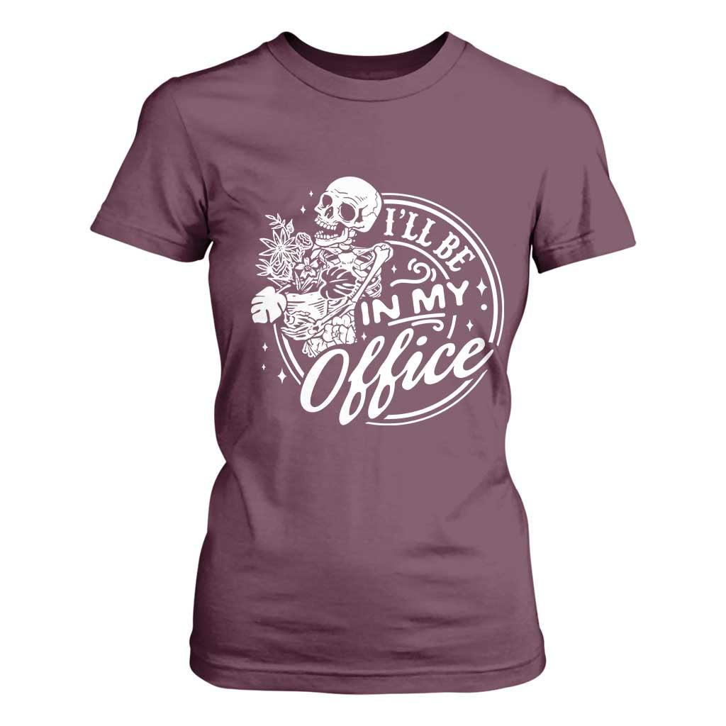 Funny Garden I Will Be In My Office T Shirt For Women Gardening Fathers Day TS11 Maroon Print Your Wear