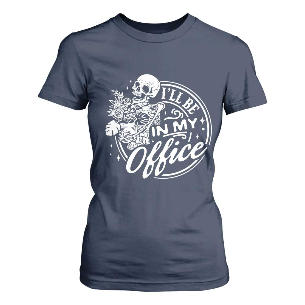 Funny Garden I Will Be In My Office T Shirt For Women Gardening Fathers Day TS11 Navy Print Your Wear