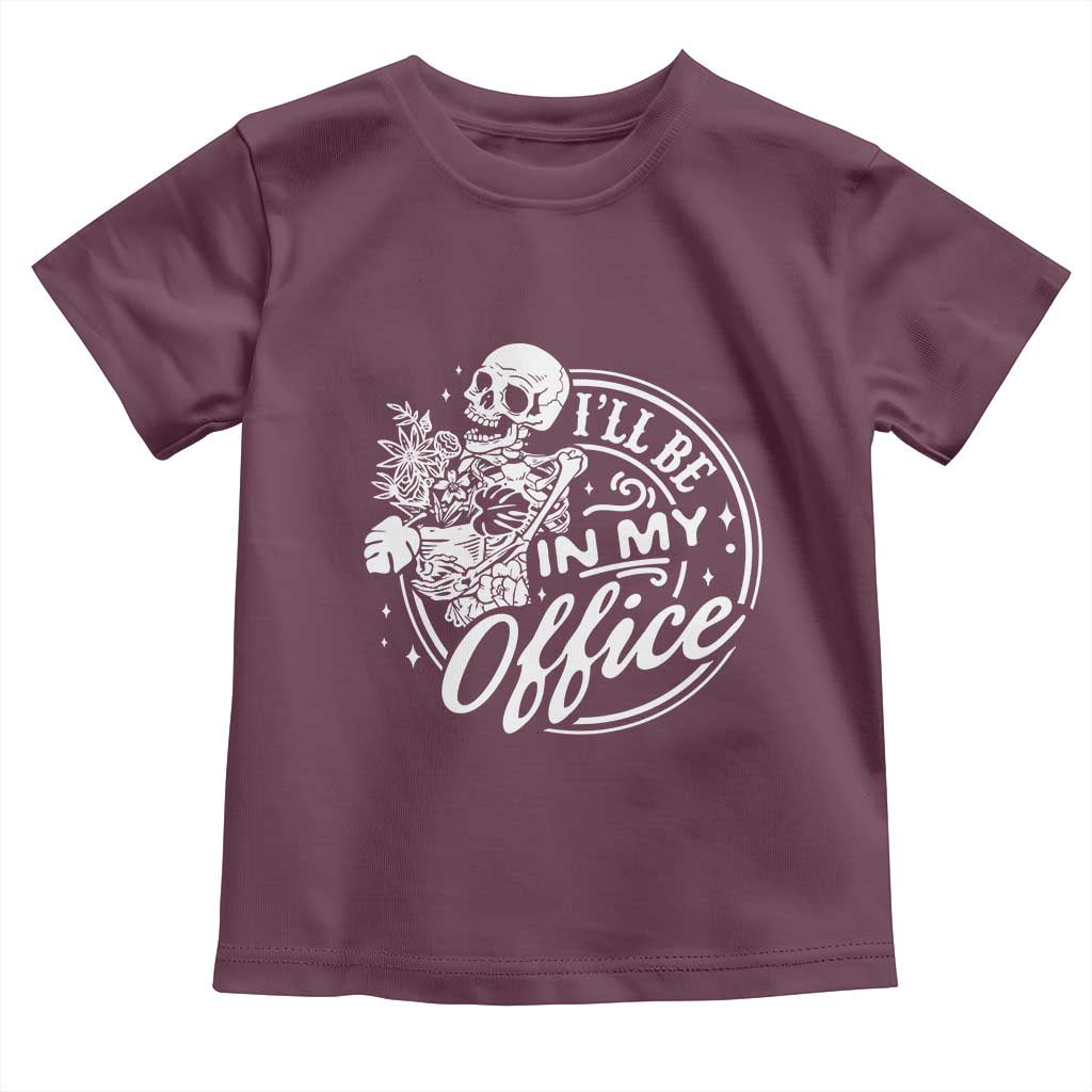 Funny Garden I Will Be In My Office Toddler T Shirt Gardening Fathers Day TS11 Maroon Print Your Wear