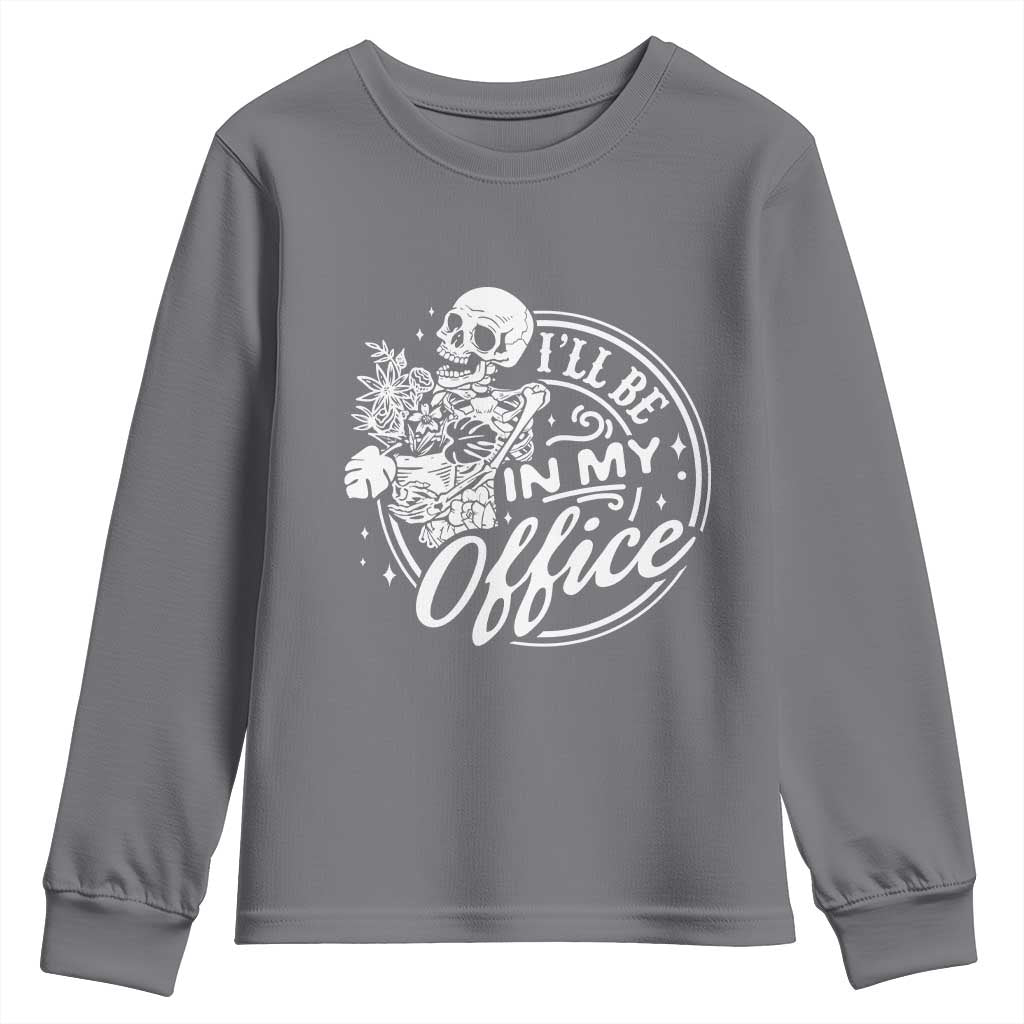 Funny Garden I Will Be In My Office Youth Sweatshirt Gardening Fathers Day TS11 Charcoal Print Your Wear
