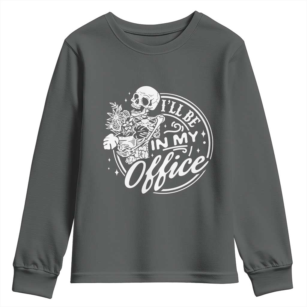 Funny Garden I Will Be In My Office Youth Sweatshirt Gardening Fathers Day TS11 Dark Heather Print Your Wear