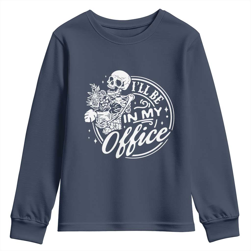 Funny Garden I Will Be In My Office Youth Sweatshirt Gardening Fathers Day TS11 Navy Print Your Wear