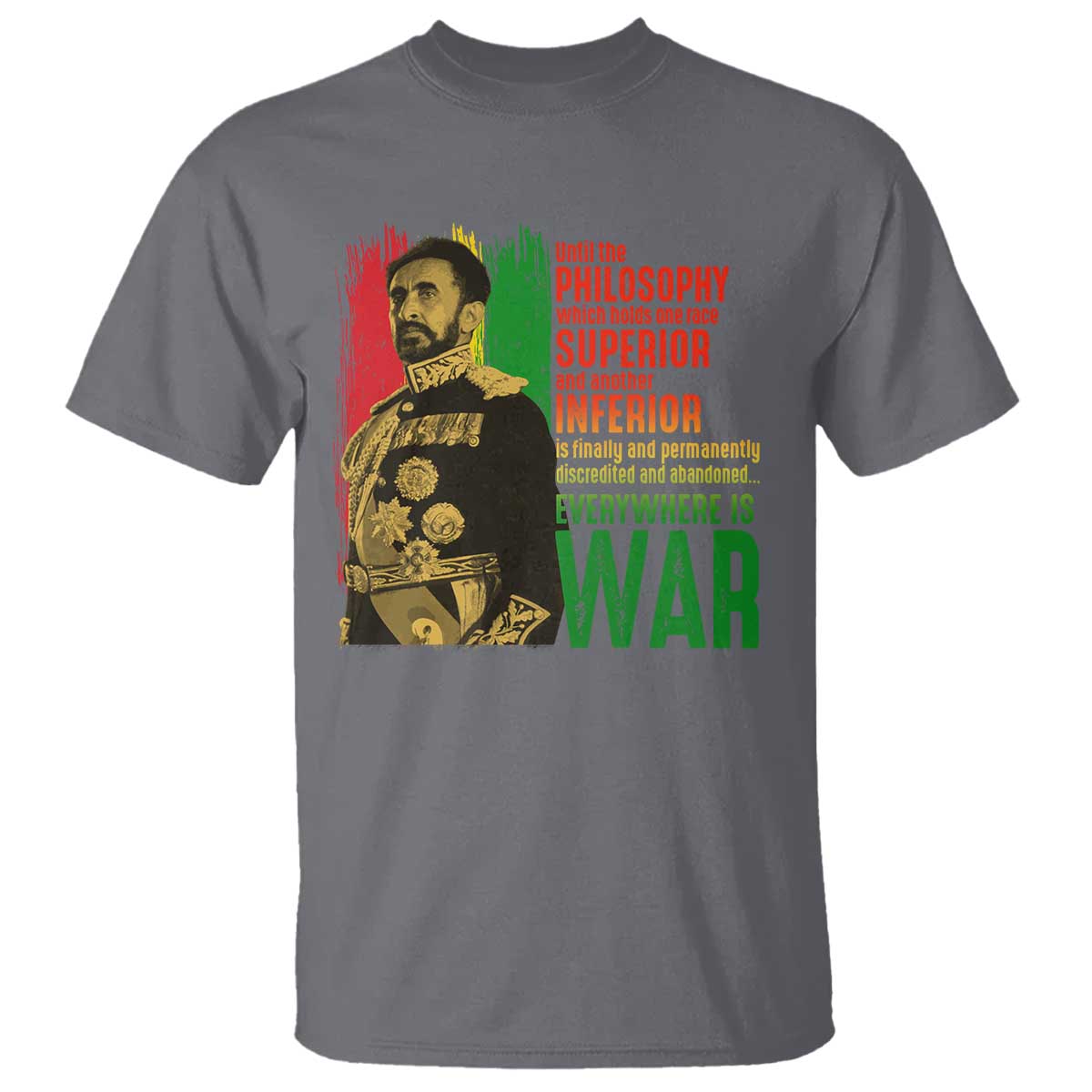 Haile Selassie Quotes T Shirt Until The Philosophy Which Holds One Race Speech War TS11 Charcoal Print Your Wear