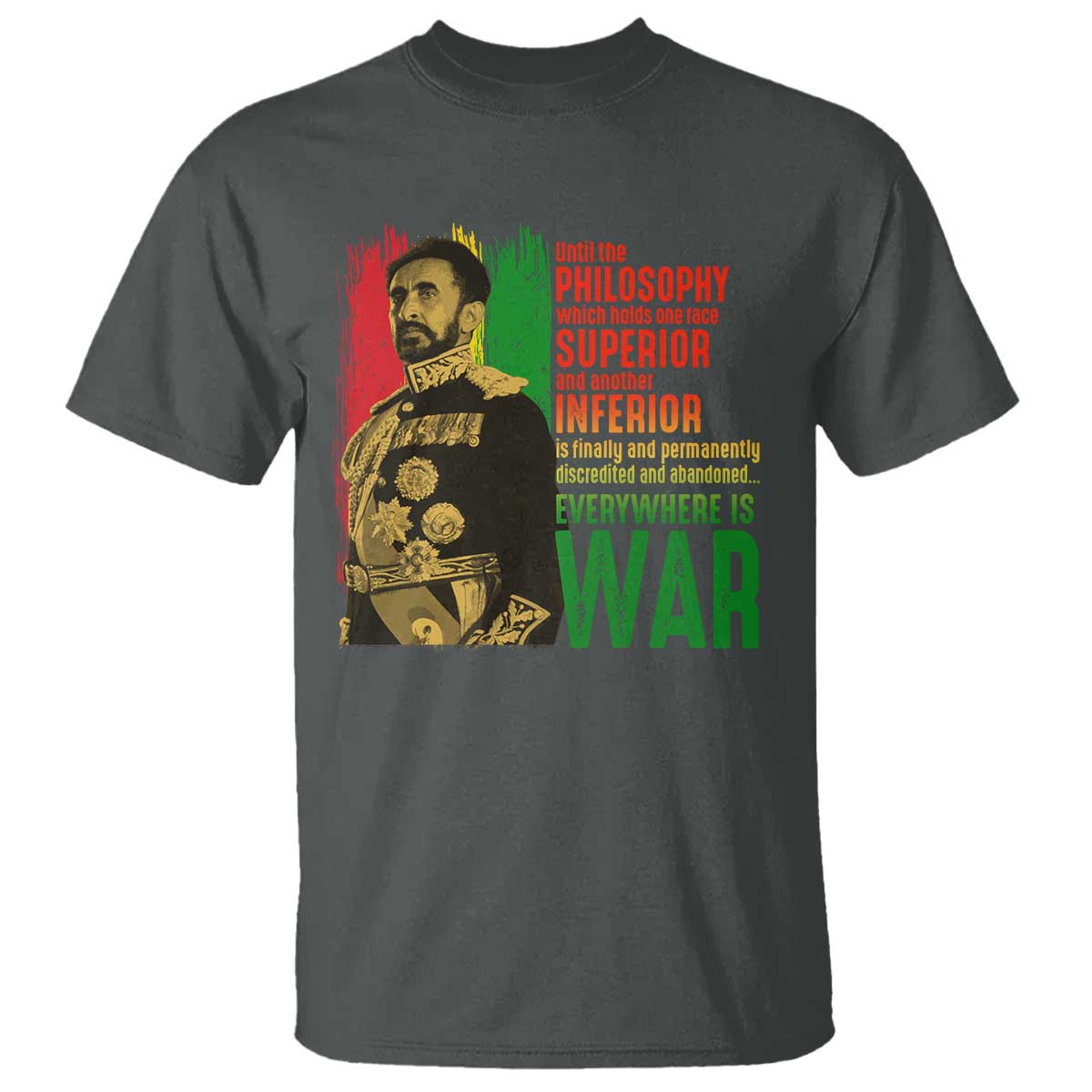 Haile Selassie Quotes T Shirt Until The Philosophy Which Holds One Race Speech War TS11 Dark Heather Print Your Wear