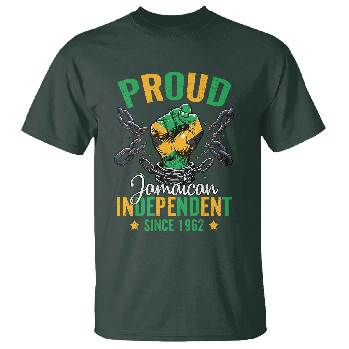 Jamaica Independence Day T Shirt Proud Jamaican Hand Fist Break The Chain TS11 Dark Forest Green Print Your Wear