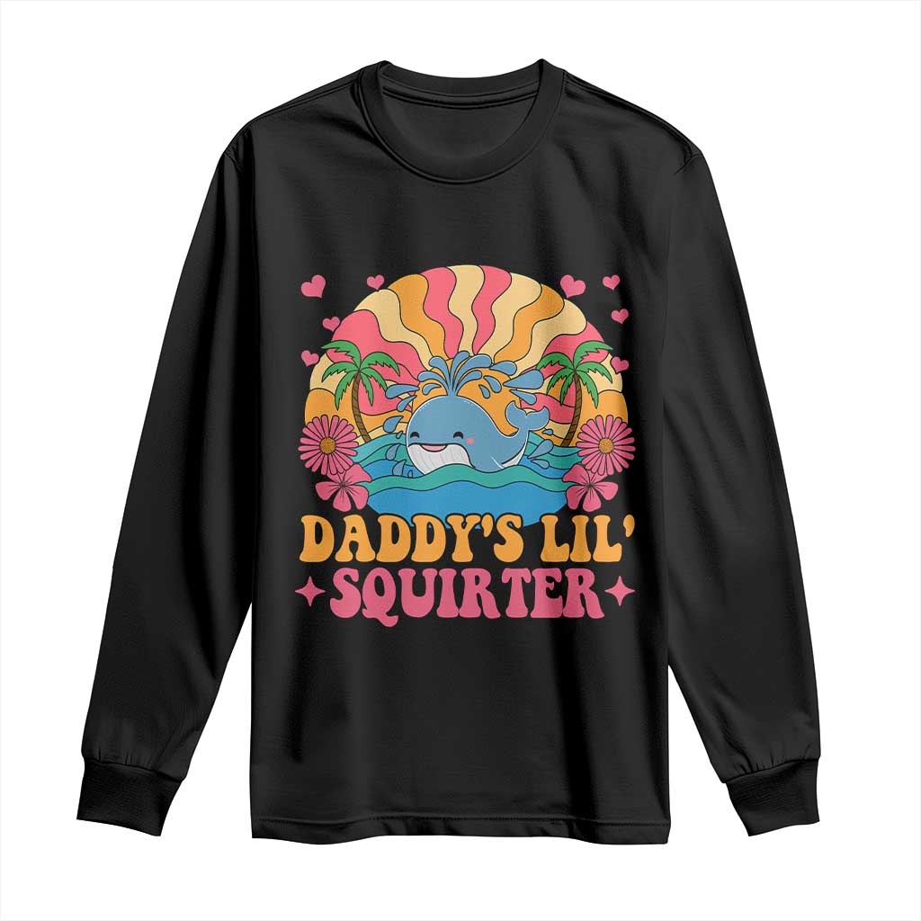 Funny Daddys Lil Squirter Long Sleeve Shirt Inappropriate Adult Humor Squirting Whale TS11 Black Print Your Wear