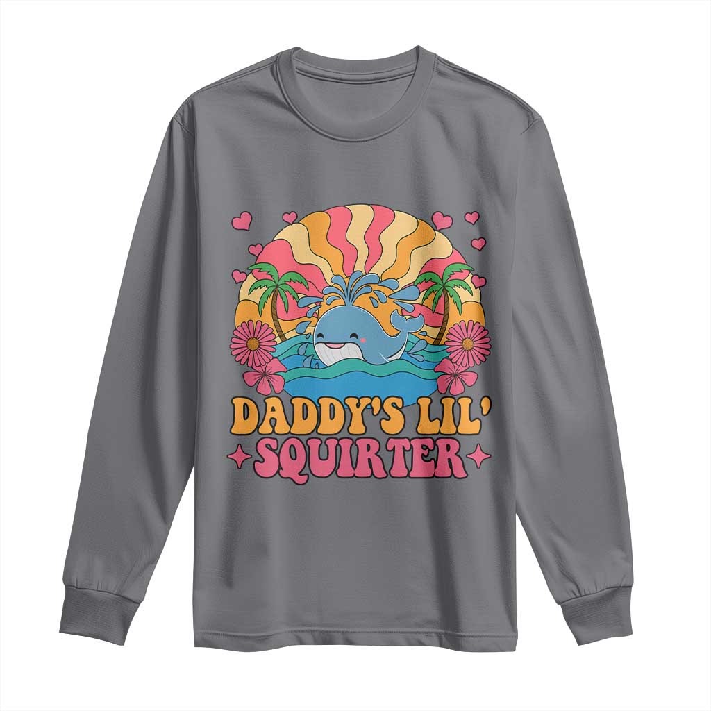 Funny Daddys Lil Squirter Long Sleeve Shirt Inappropriate Adult Humor Squirting Whale TS11 Charcoal Print Your Wear