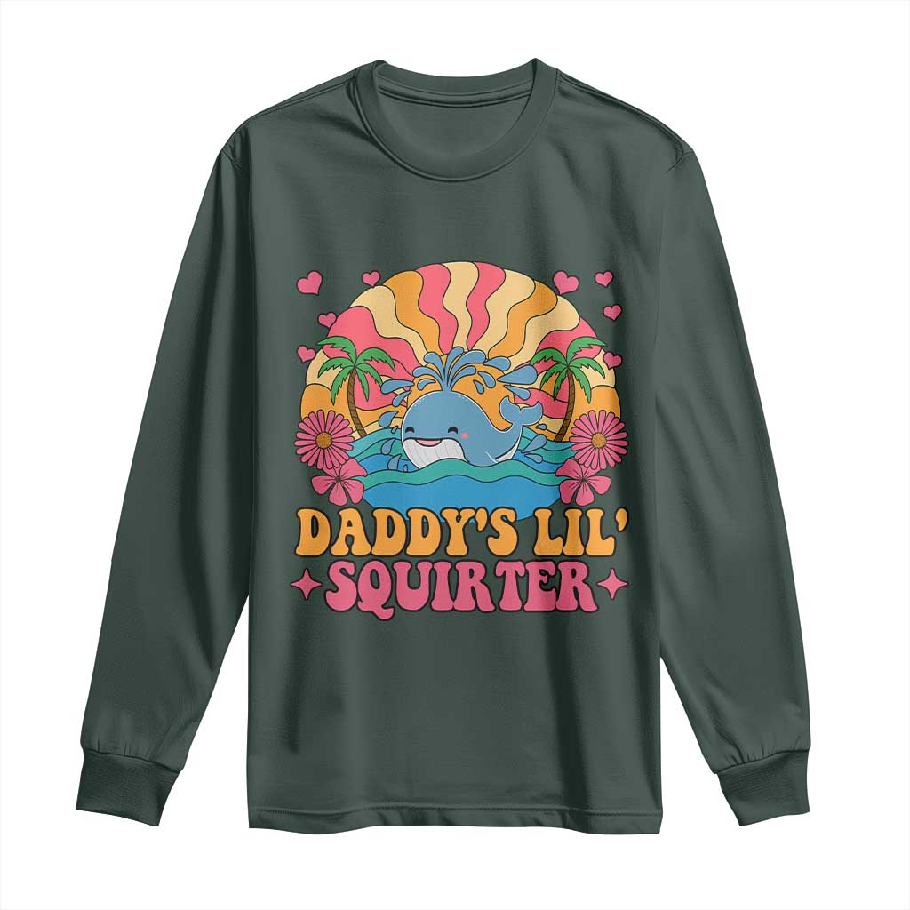 Funny Daddys Lil Squirter Long Sleeve Shirt Inappropriate Adult Humor Squirting Whale TS11 Dark Forest Green Print Your Wear