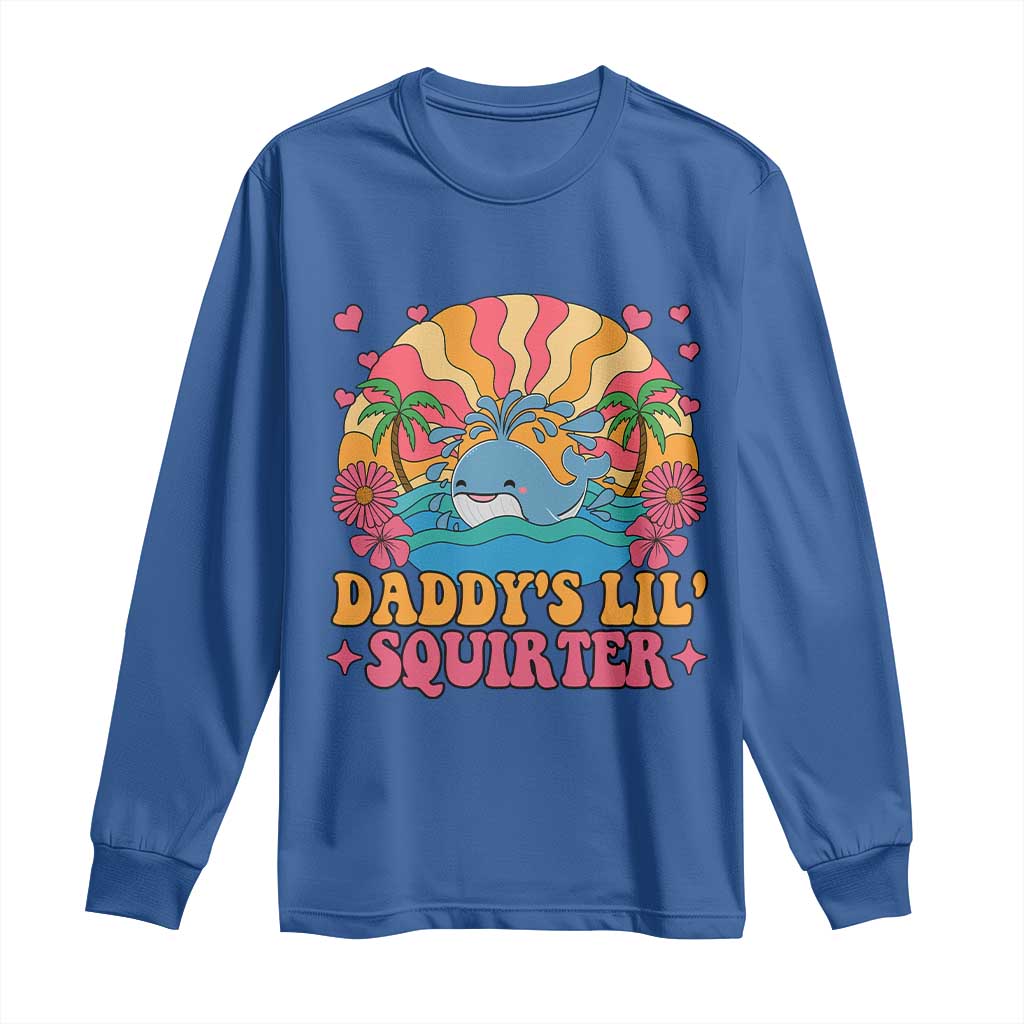 Funny Daddys Lil Squirter Long Sleeve Shirt Inappropriate Adult Humor Squirting Whale TS11 Royal Blue Print Your Wear