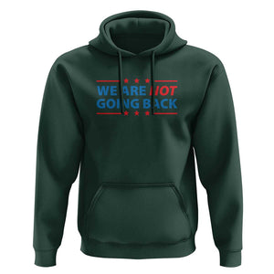 We Are Not Going Back Hoodie President Kamala USA Flag TS11 Dark Forest Green Print Your Wear