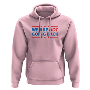 We Are Not Going Back Hoodie President Kamala USA Flag TS11 Light Pink Print Your Wear