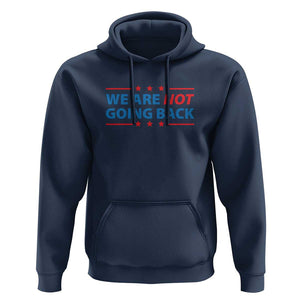 We Are Not Going Back Hoodie President Kamala USA Flag TS11 Navy Print Your Wear