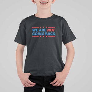 We Are Not Going Back T Shirt For Kid President Kamala USA Flag TS11 Black Print Your Wear