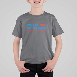 We Are Not Going Back T Shirt For Kid President Kamala USA Flag TS11 Charcoal Print Your Wear