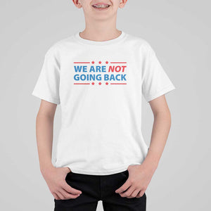 We Are Not Going Back T Shirt For Kid President Kamala USA Flag TS11 White Print Your Wear
