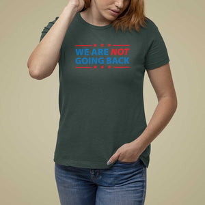We Are Not Going Back T Shirt For Women President Kamala USA Flag TS11 Dark Forest Green Print Your Wear