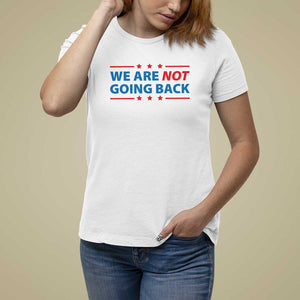 We Are Not Going Back T Shirt For Women President Kamala USA Flag TS11 White Print Your Wear