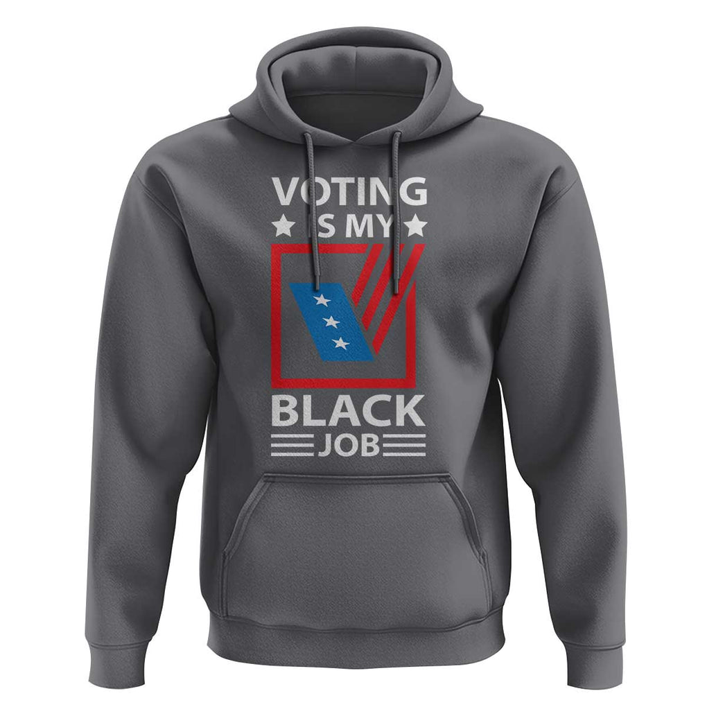 Voting Is My Black Job Hoodie Election Ballot Box TS11 Charcoal Print Your Wear