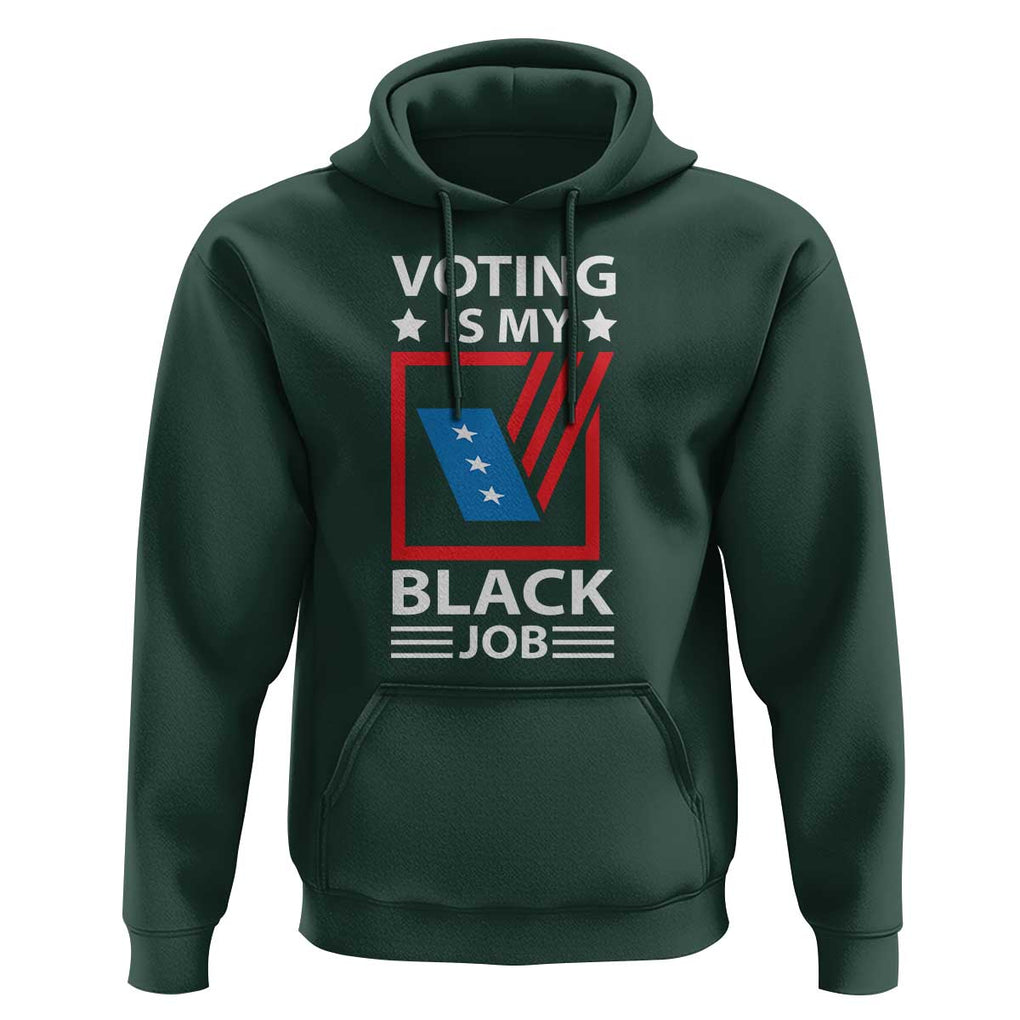 Voting Is My Black Job Hoodie Election Ballot Box TS11 Dark Forest Green Print Your Wear