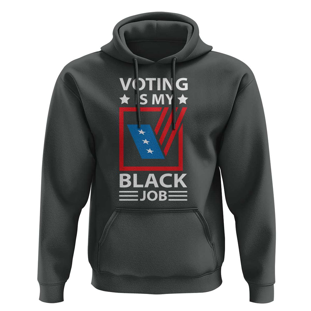 Voting Is My Black Job Hoodie Election Ballot Box TS11 Dark Heather Print Your Wear