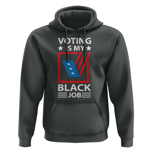 Voting Is My Black Job Hoodie Election Ballot Box TS11 Dark Heather Print Your Wear
