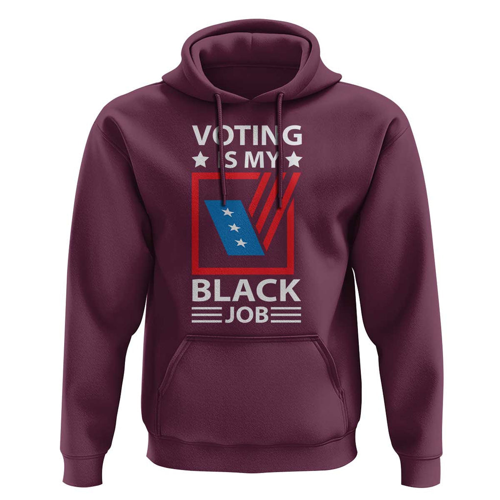 Voting Is My Black Job Hoodie Election Ballot Box TS11 Maroon Print Your Wear