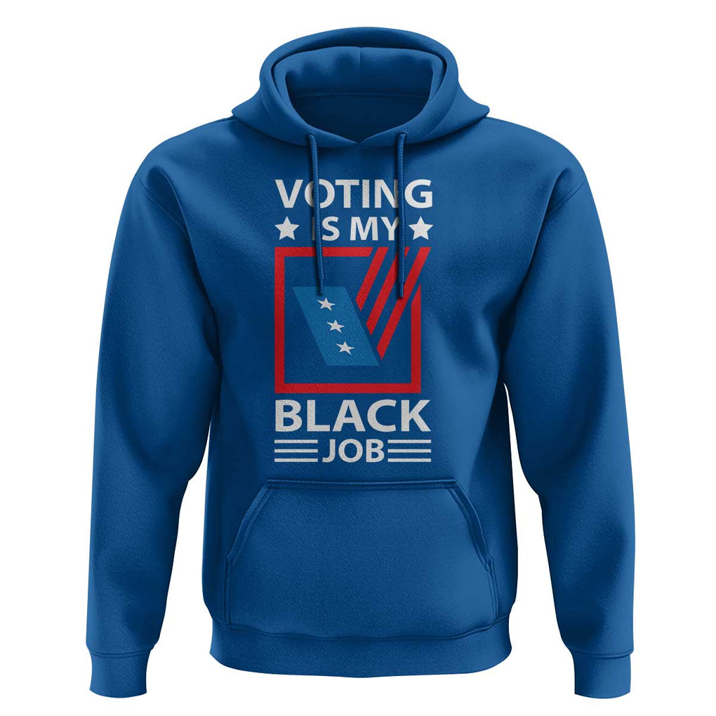 Voting Is My Black Job Hoodie Election Ballot Box TS11 Royal Blue Print Your Wear