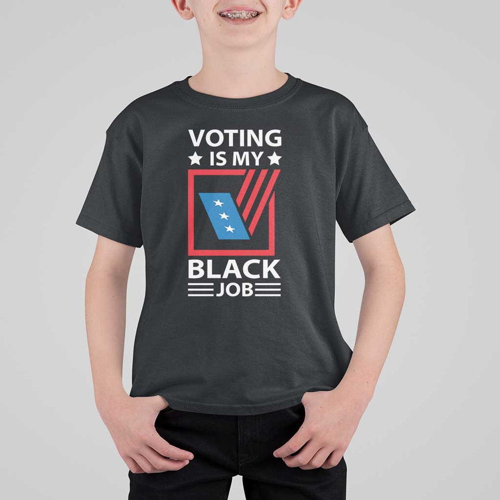 Voting Is My Black Job T Shirt For Kid Election Ballot Box TS11 Black Print Your Wear