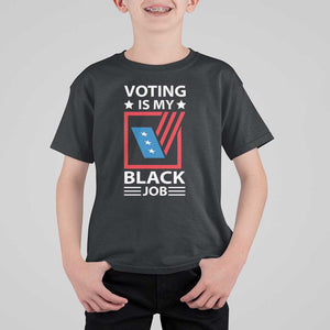 Voting Is My Black Job T Shirt For Kid Election Ballot Box TS11 Black Print Your Wear