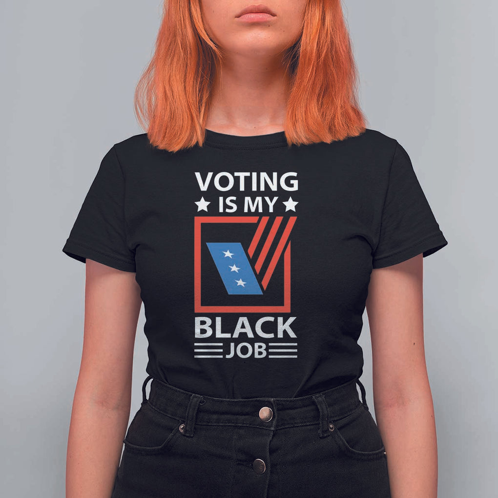 Voting Is My Black Job T Shirt For Women Election Ballot Box TS11 Black Print Your Wear