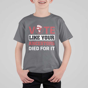 Vote Like Your Ancestors Died for It T Shirt For Kid Black Votes Matter Hand Fist TS11 Charcoal Print Your Wear