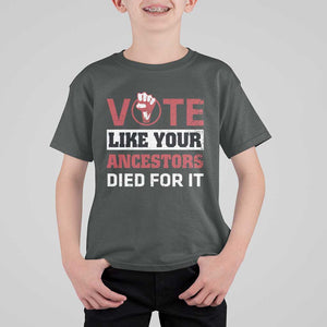 Vote Like Your Ancestors Died for It T Shirt For Kid Black Votes Matter Hand Fist TS11 Dark Heather Print Your Wear