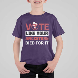 Vote Like Your Ancestors Died for It T Shirt For Kid Black Votes Matter Hand Fist TS11 Purple Print Your Wear