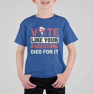 Vote Like Your Ancestors Died for It T Shirt For Kid Black Votes Matter Hand Fist TS11 Royal Blue Print Your Wear